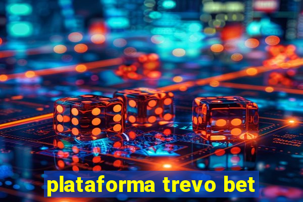 plataforma trevo bet